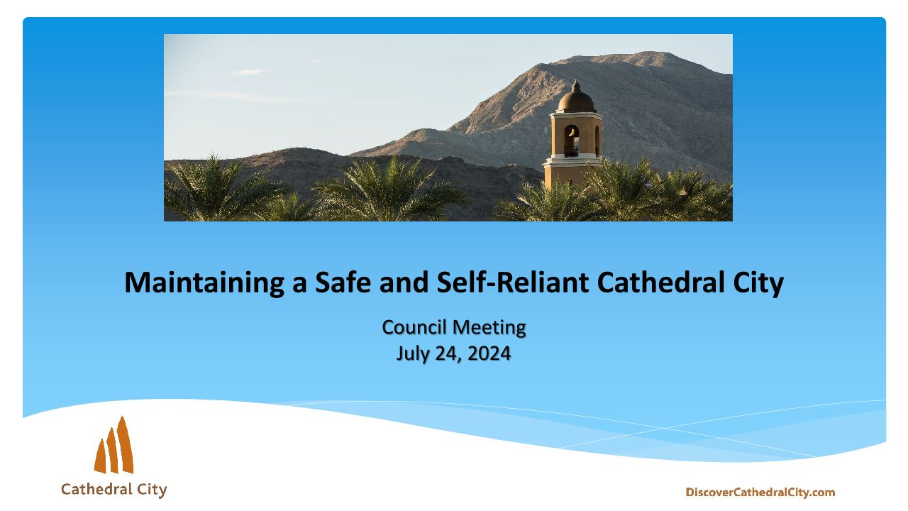 Maintaing a Safe and Self Reliant Cathedral City  July 2024